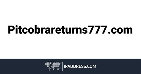 pit cobra returns 777|pitcobrareturns777.com Reviews .